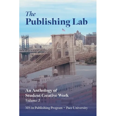 The Publishing Lab: An Anthology of Student Creative Work