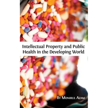 Intellectual Property and Public Health in the Developing World