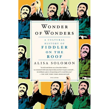 Wonder of Wonders: A Cultural History of Fiddler on the Roof