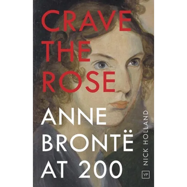 Crave the Rose: Anne Brontë at 200