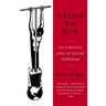 Dying to Win: The Strategic Logic of Suicide Terrorism