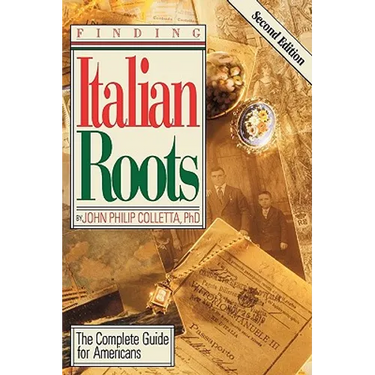 Finding Your Italian Roots. the Complete Guide for Americans. Second Edition