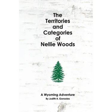 The Territories and Categories of Nellie Woods: A Wyoming Adventure