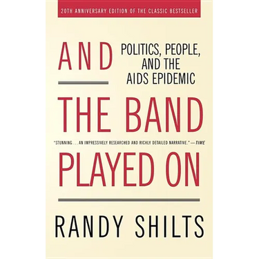 And the Band Played on: Politics, People, and the AIDS Epidemic