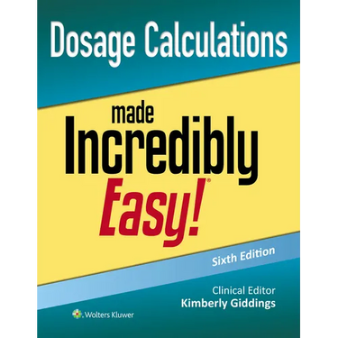 Dosage Calculations Made Incredibly Easy!