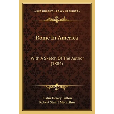 Rome In America: With A Sketch Of The Author (1884)