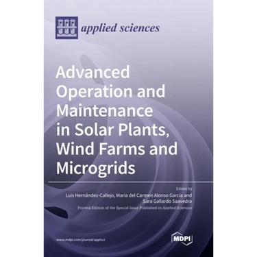 Advanced Operation and Maintenance in Solar Plants, Wind Farms and Microgrids
