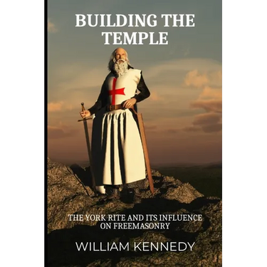 Building the Temple: The York Rite and Its Influence on Freemasonry
