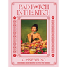 Bad B*tch in the Kitch: Craveable Asian Recipes to Ditch the Takeout: A Cookbook