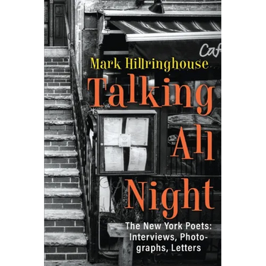 Talking All Night: The New York Poets Interviews, Photographs, Letters
