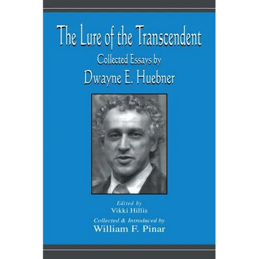 The Lure of the Transcendent: Collected Essays By Dwayne E. Huebner
