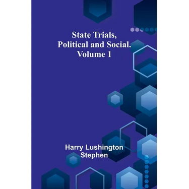 State Trials, Political and Social. Volume 1
