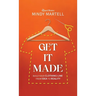Get It Made: Build Your Clothing Line from Idea to Reality
