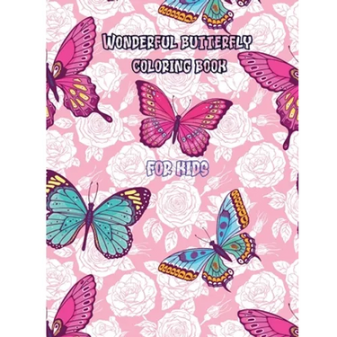 Wonderful butterfly coloring book for kids: 80 pages of completely unique butterfly coloring Fun activity book for young children, ages 2-8 Simple and