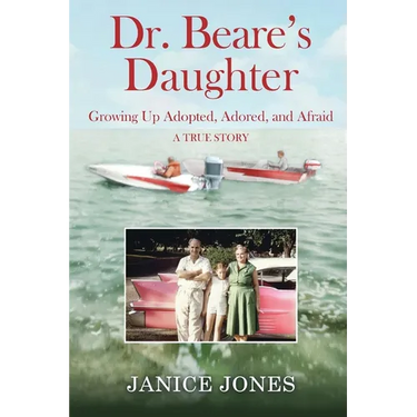 Dr. Beare's Daughter: Growing Up Adopted, Adored, and Afraid