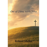 Out of China, with Christ