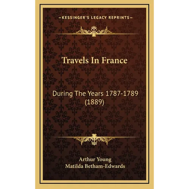 Travels In France: During The Years 1787-1789 (1889)