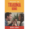 Breaking The Trauma Bond: Staying Married Without Killing Each Other