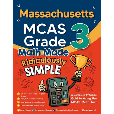 Massachusetts MCAS Grade 3 Math Made Ridiculously Simple: A Comprehensive 3rd Grade Guide to Acing MCAS Math Test