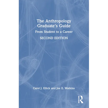 The Anthropology Graduate's Guide: From Student to a Career