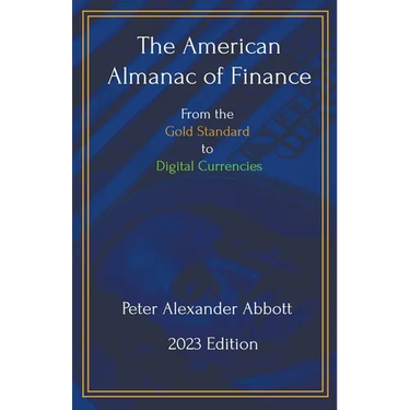 The American Almanac of Finance: From the Gold Standard to Digital Currencies