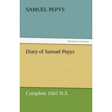 Diary of Samuel Pepys - Complete 1665 N.S.