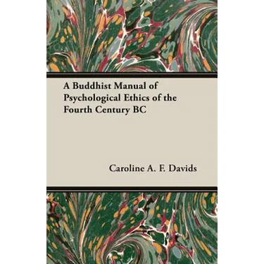 A Buddhist Manual of Psychological Ethics of the Fourth Century BC
