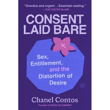 Consent Laid Bare: Sex, Entitlement, and the Distortion of Desire