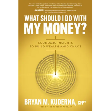 What Should I Do with My Money?: Economic Insights to Build Wealth Amid Chaos