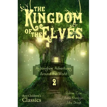 The Kingdom of the Elves: Astonishing Adventures Around the World