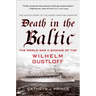 Death in the Baltic: The World War II Sinking of the Wilhelm Gustloff