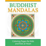 Buddhist Mandalas: Coloring Pages for Kids and Kids at Heart