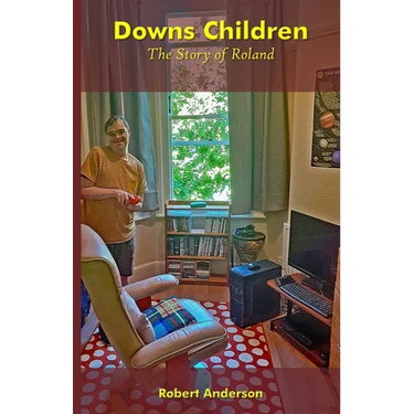 Downs Children: The Story of Roland: The Story of Roland: The Story of Roland