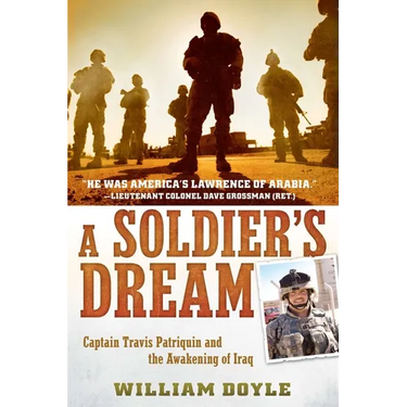 A Soldier's Dream: Captain Travis Patriquin and the Awakening of Iraq