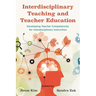 Interdisciplinary Teaching and Teacher Education: Developing Teacher Competencies for Interdisciplinary Instruction