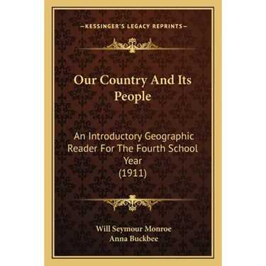 Our Country And Its People: An Introductory Geographic Reader For The Fourth School Year (1911)