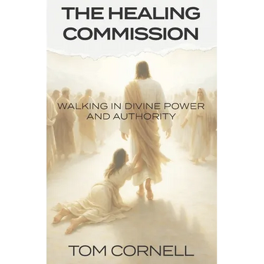 The Healing Commission: Walking in Divine Power and Authority