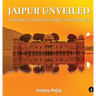Jaipur Unveiled: A Journey Through Unique Experiences