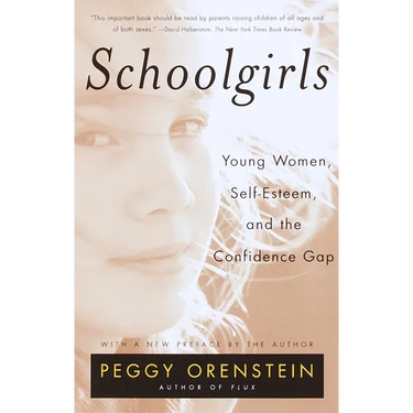 Schoolgirls: Young Women, Self Esteem, and the Confidence Gap