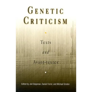 Genetic Criticism: Texts and Avant-Textes