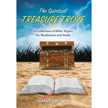 The Spiritual Treasure Trove: A Collection of Bible Topics for Meditation and Study