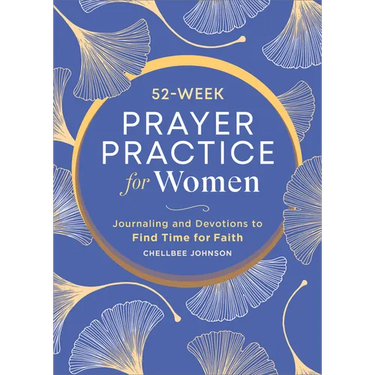 52-Week Prayer Practice for Women: Journaling and Devotions to Find Time for Faith