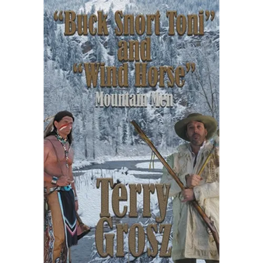 "Buck Snort" Toni and "Wind Horse", Mountain Men