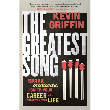 The Greatest Song: Spark Creativity, Ignite Your Career, and Transform Your Life