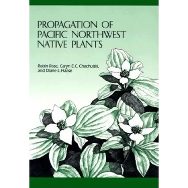 Propagation of Pacific Northwest Native Plants