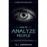 How to Analyze People: Dark Psychology - Secret Techniques to Analyze and Influence Anyone Using Body Language, Human Psychology and Personality Types