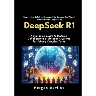 DeepSeek R1: A Hands-on Guide to Building Collaborative Multi-agent Systems for Solving Complex Tasks.