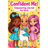 Confident Me! Empowering Journal for Girls: Build Confidence, Practice Gratitude & Mindfulness with Positive Affirmations