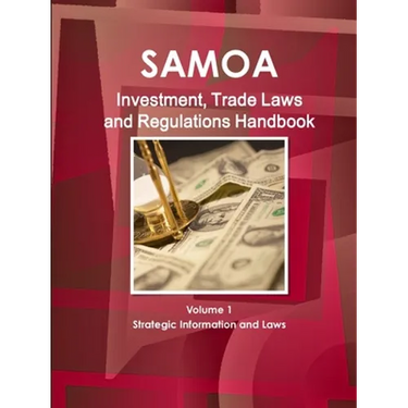 Samoa (Western) Investment, Trade Laws and Regulations Handbook Volume 1 Strategic Information and Laws