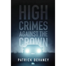 High Crimes Against The Crown
